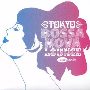 TOKYO BOSSA NOVA LOUNGE CHRONICLE / 東京ボサノヴァ・ラウンジ/V.A.