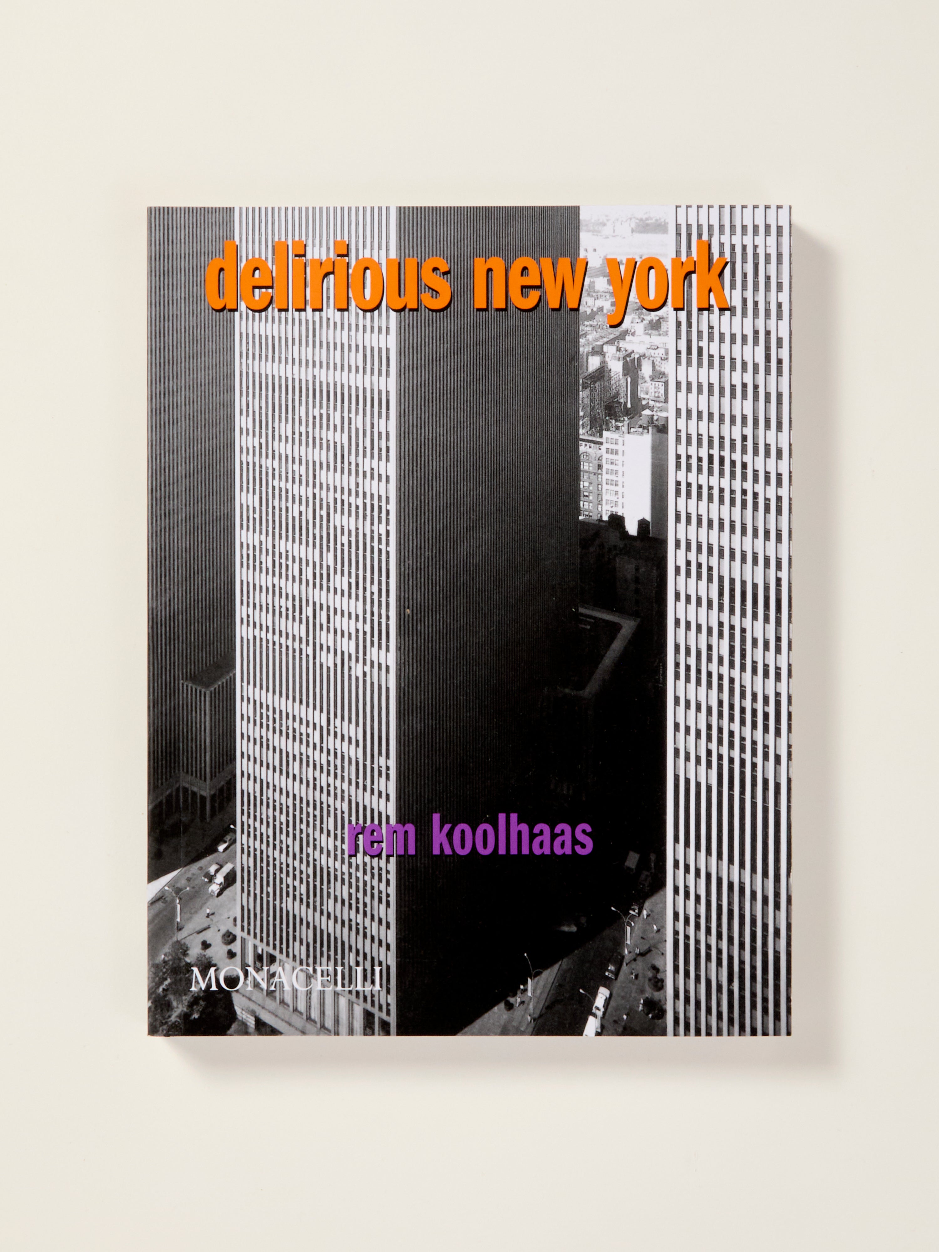 Delirious New York: A Retroactive Manifesto for Manhattan
