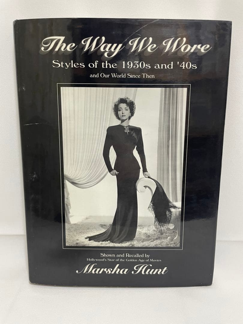 洋書 The Way We Wore Marsha Hunt The Way We Wore: Styles of the 1930s and '40s and Our World Since