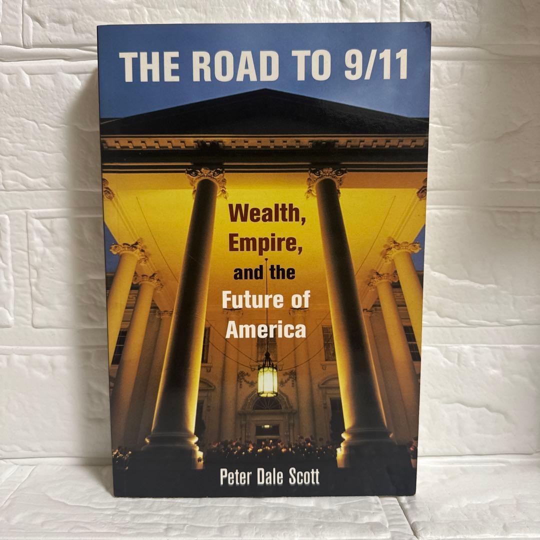 洋書 The Road to 9/11: Wealth, Empire The Road to 9/11: Wealth, Empire, and the Future of America: Scott
