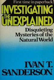 Investigating the unexplained; disquieting mysteries of the