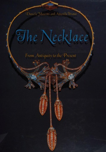 The necklace : from antiquity to the present : Mascetti, Daniela