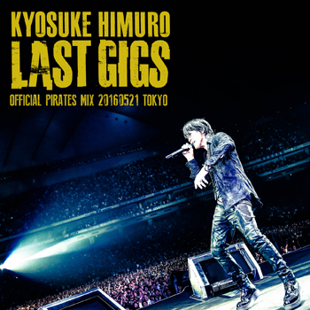 KYOSUKE HIMURO LAST GIGS 20160521 TOKYO ¥3,200 - 氷室京介 NEWS