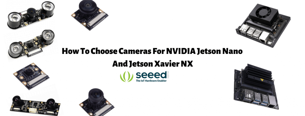How To Choose Cameras For NVIDIA Jetson Nano And Jetson Xavier NX