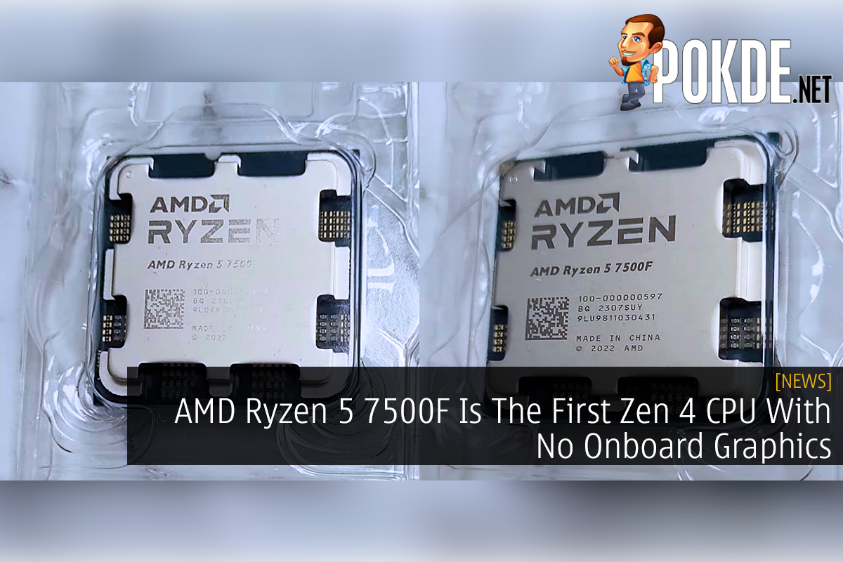 AMD Ryzen 5 7500F Is The First Zen 4 CPU With No Onboard Graphics