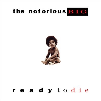 Ready To Die/The Notorious B.I.G.
