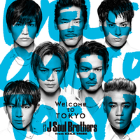 Welcome to TOKYO／三代目 J SOUL BROTHERS from EXILE TRIBE｜音楽
