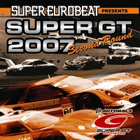 SUPER EUROBEAT presents SUPER GT 2007 -Second Round-／SUPER