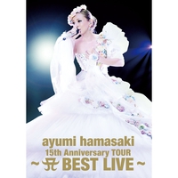 ayumi hamasaki 15th Anniversary TOUR ～A(ロゴ) BEST LIVE～／浜崎