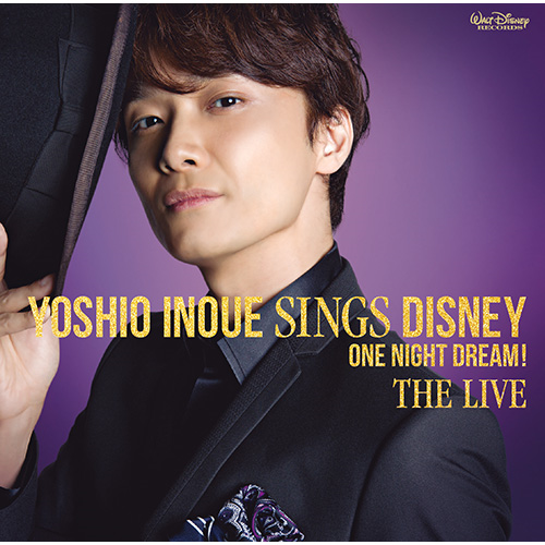 Yoshio Inoue sings Disney ～One Night Dream！ The Live ［CD+DVD