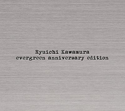 evergreen anniversary edition | ディスコグラフィ | 河村隆一 | 日本