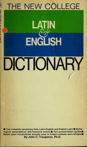 The new collegiate Latin & English dictionary by John C. Traupman