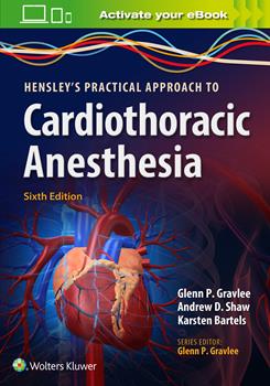 Hensley's Practical Approach to Cardiothoracic Anesthesia, 6th ed