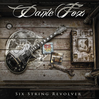 New Music Review : Dante Fox - Six String Revolver : Dangerdog