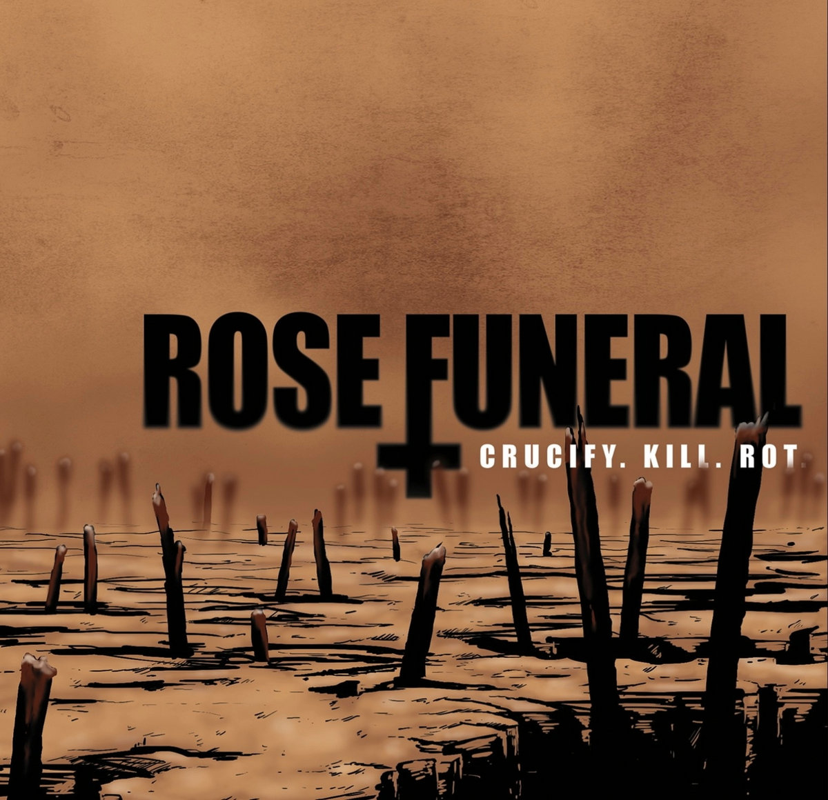 Rose Funeral - Crucify.Kill.Rot. | Been There Scene That