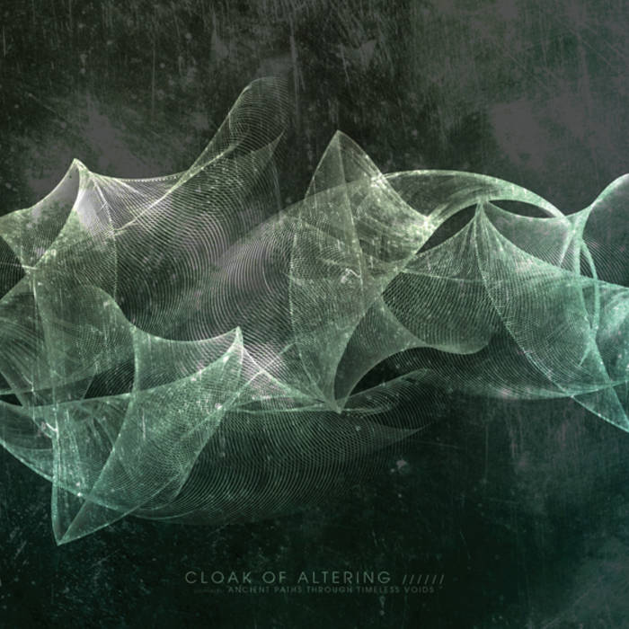 Ancient Paths Through Timeless Voids (2012) | Cloak Of Altering